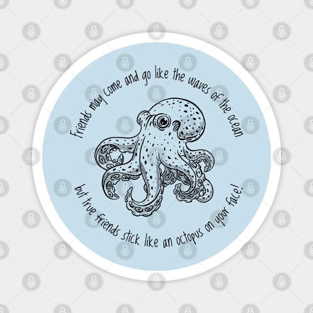 Octopus Friend - Black Text Magnet by Geeks With Sundries